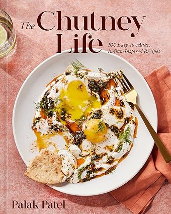 book The Chutney Life: 100 Easy-to-Make Indian-Inspired Recipes Hardcover – October 24, 2023